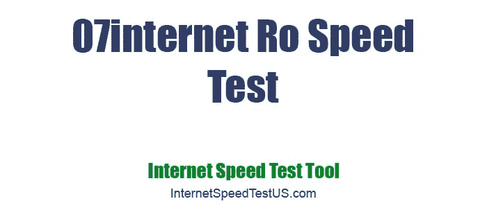 07internet Ro Speed Test
