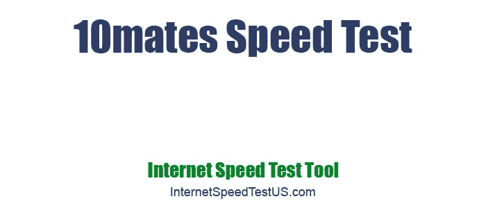 10mates Speed Test