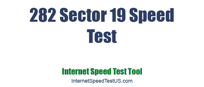 282 Sector 19 Speed Test