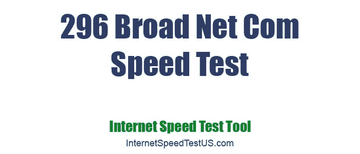 296 Broad Net Com Speed Test