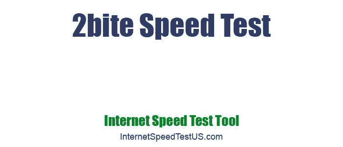 2bite Speed Test