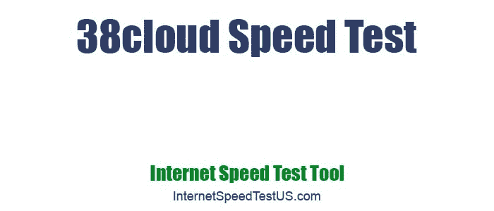 38cloud Speed Test