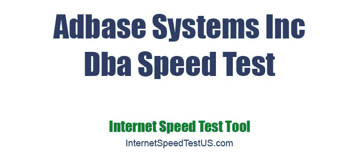Adbase Systems Inc Dba Speed Test