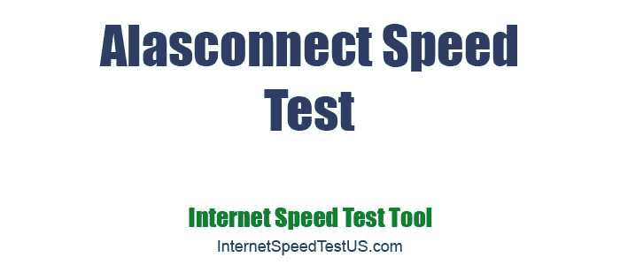 Alasconnect Speed Test