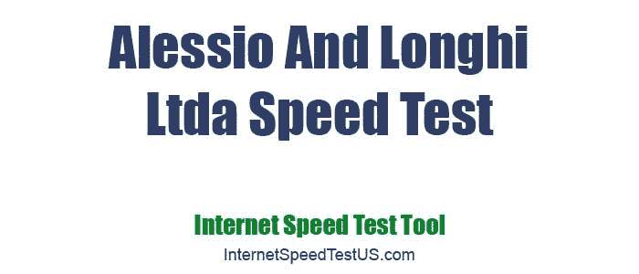 Alessio And Longhi Ltda Speed Test
