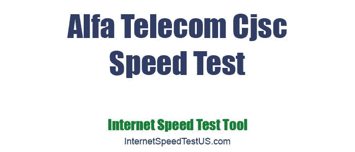 Alfa Telecom Cjsc Speed Test