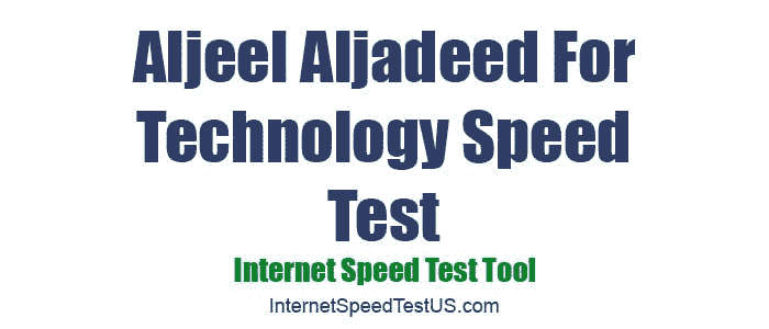 Aljeel Aljadeed For Technology Speed Test