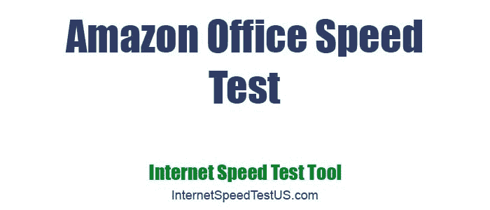 Amazon Office Speed Test