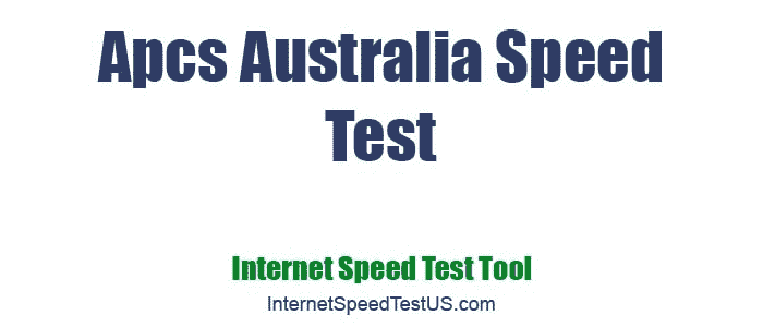 Apcs Australia Speed Test