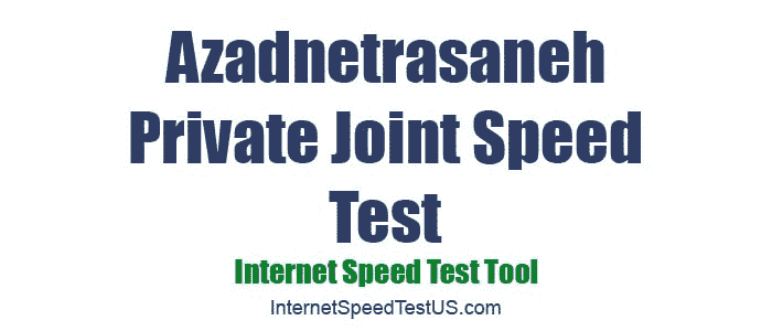 Azadnetrasaneh Private Joint Speed Test