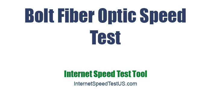 Bolt Fiber Optic Speed Test