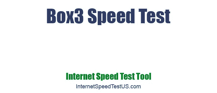Box3 Speed Test