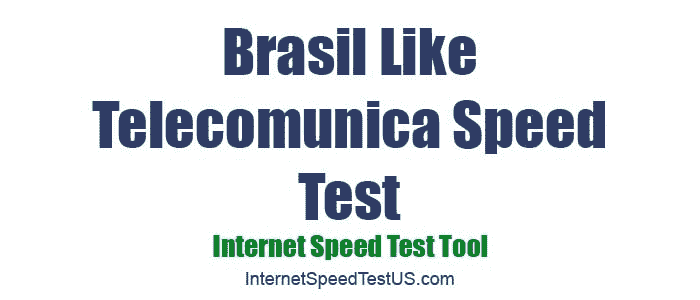 Brasil Like Telecomunica Speed Test
