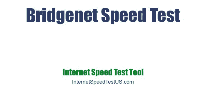 Bridgenet Speed Test