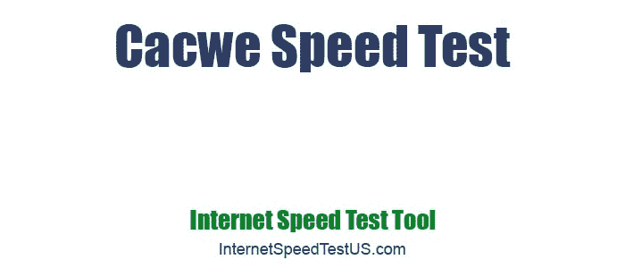 Cacwe Speed Test