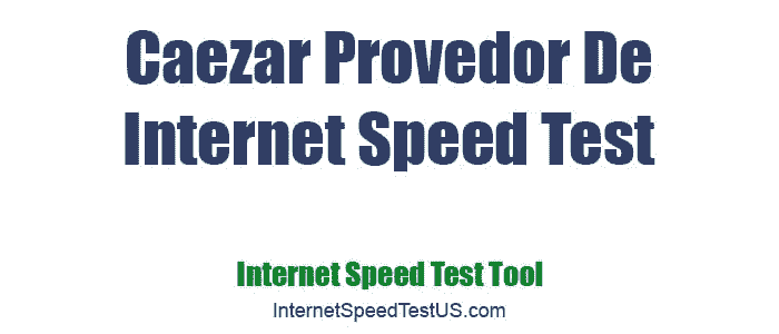 Caezar Provedor De Internet Speed Test