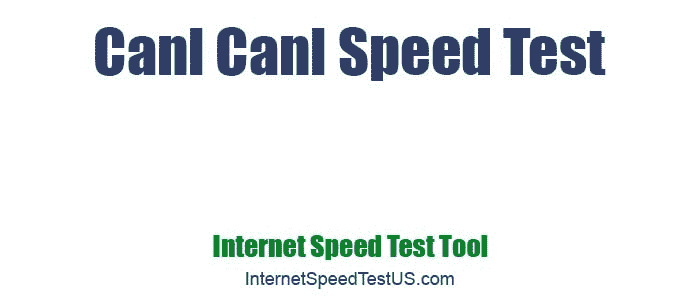 Canl Canl Speed Test