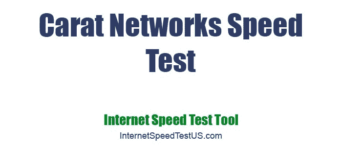 Carat Networks Speed Test