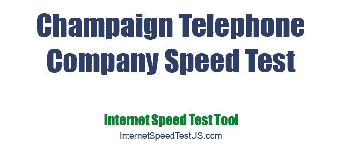 Champaign Telephone Company Speed Test