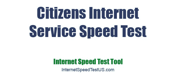 Citizens Internet Service Speed Test