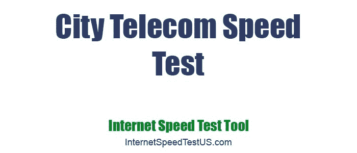 City Telecom Speed Test