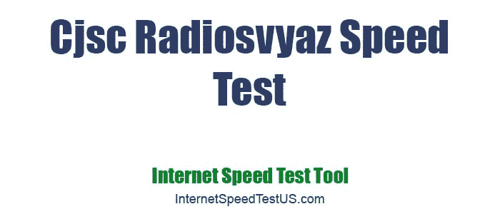 Cjsc Radiosvyaz Speed Test
