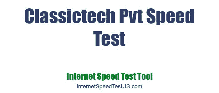 Classictech Pvt Speed Test