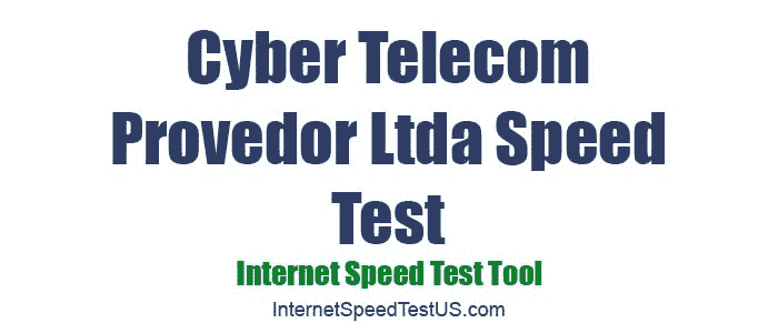 Cyber Telecom Provedor Ltda Speed Test