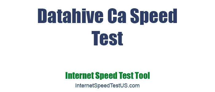 Datahive Ca Speed Test