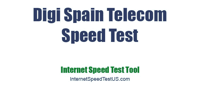 Digi Spain Telecom Speed Test
