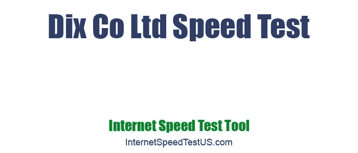 Dix Co Ltd Speed Test