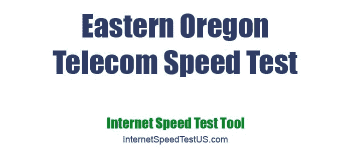 Eastern Oregon Telecom Speed Test