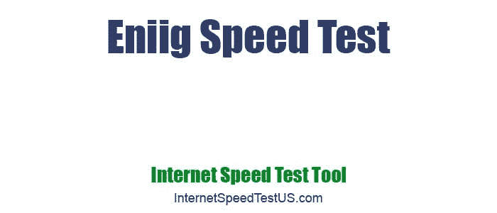 Eniig Speed Test