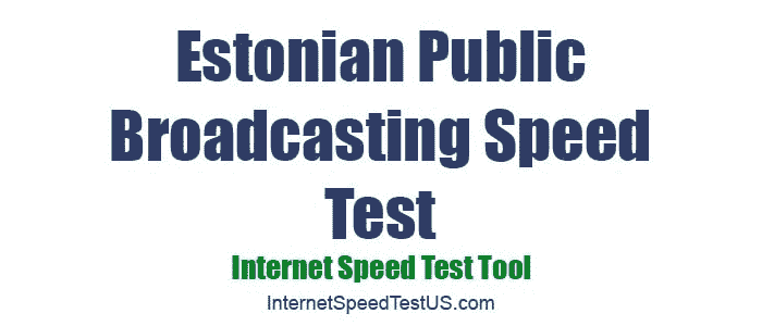 Estonian Public Broadcasting Speed Test