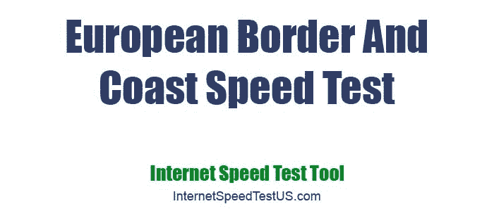 European Border And Coast Speed Test
