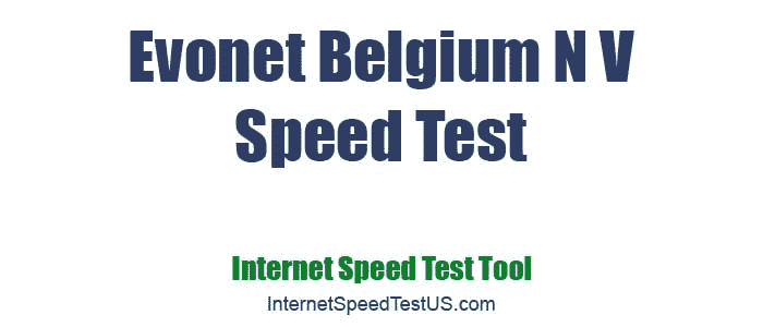 Evonet Belgium N V Speed Test