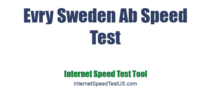 Evry Sweden Ab Speed Test