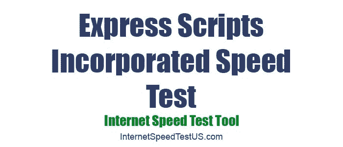 Express Scripts Incorporated Speed Test