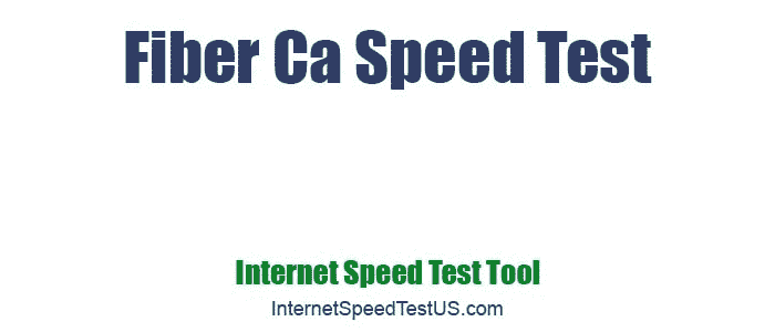 Fiber Ca Speed Test