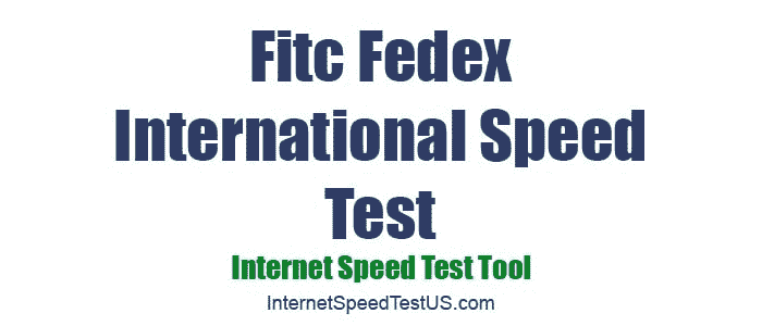Fitc Fedex International Speed Test