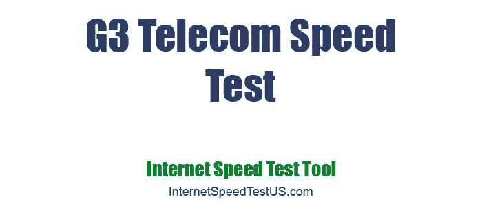G3 Telecom Speed Test