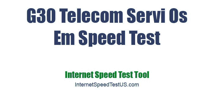 G30 Telecom Servi Os Em Speed Test
