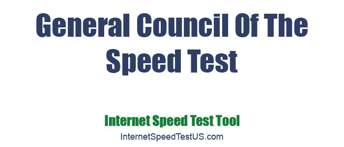 General Council Of The Speed Test