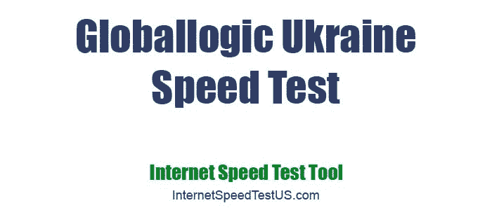 Globallogic Ukraine Speed Test