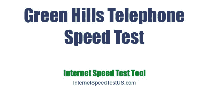 Green Hills Telephone Speed Test