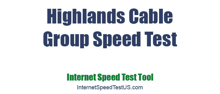 Highlands Cable Group Speed Test