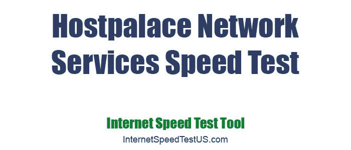 Hostpalace Network Services Speed Test