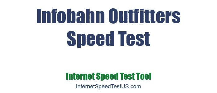 Infobahn Outfitters Speed Test