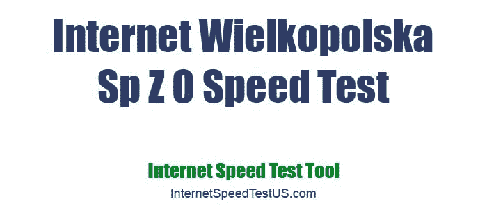 Internet Wielkopolska Sp Z O Speed Test