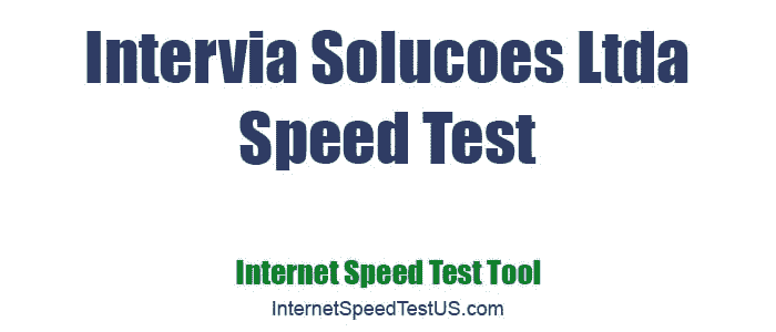 Intervia Solucoes Ltda Speed Test